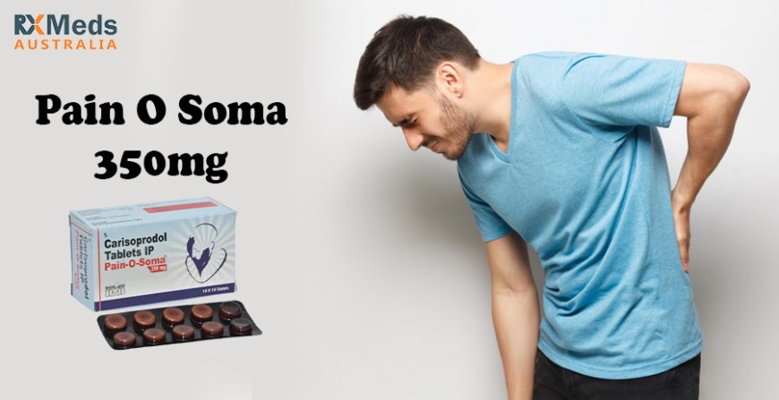 Pain O Soma 350: Promoting Relaxation and Comfort Pain
