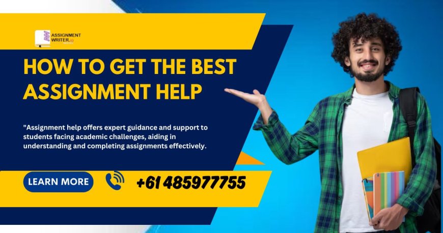 How to Get the Best Assignment Help