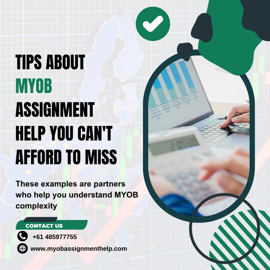 Tips About MYOB Assignment Help You Can't Afford To Miss