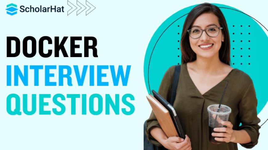 How to Crack the Docker Interview for Freshers: A Comprehensive Guide