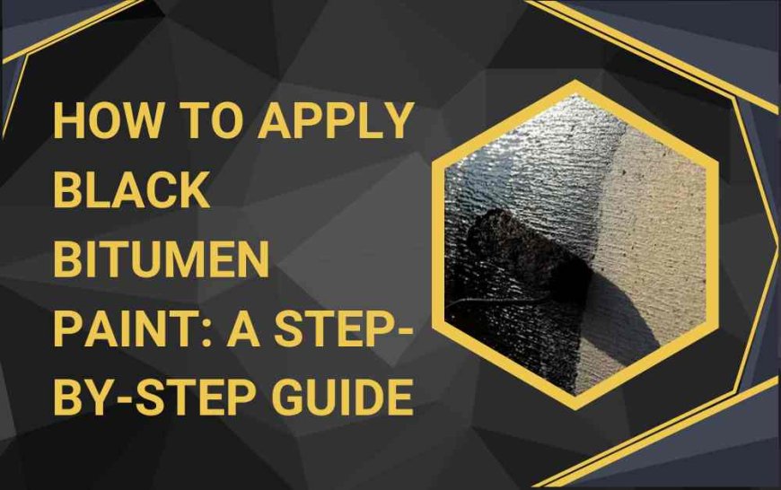 How to Apply Black Bitumen Paint: A Step-by-Step Guide