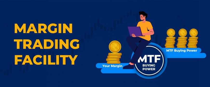 How Margin Trading Facility Can Benefit Traders in the Stock Market