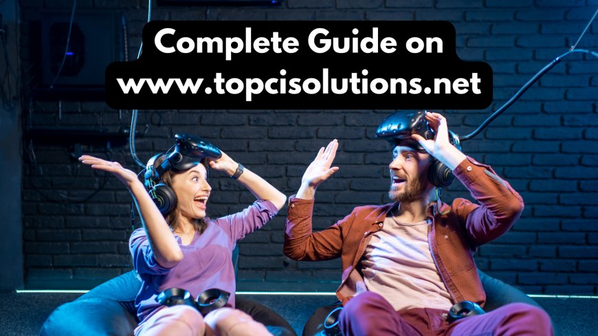 Complete Guide on www.topcisolutions.net
