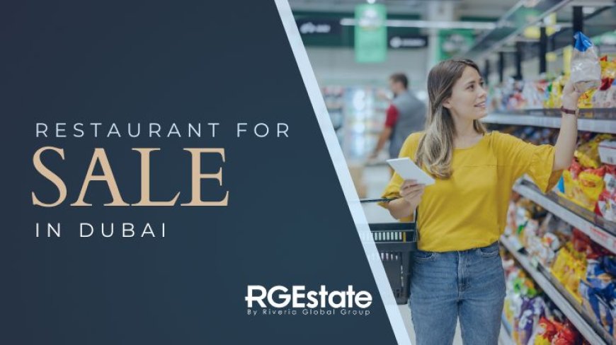 Exploring Opportunities: A Guide to Restaurants for Sale in Dubai