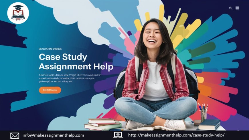 Mastering Case Studies: How Assignment Help Can Make a Difference