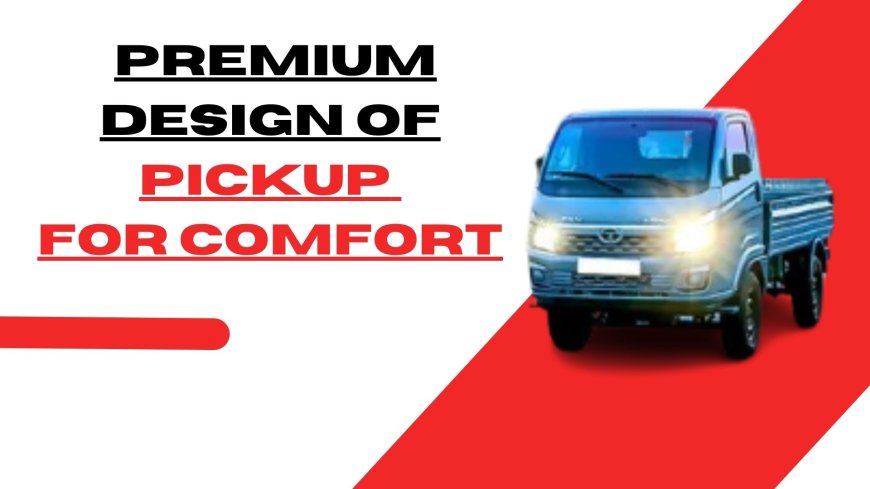 Mahindra and Tata - Premium Design Interior of Pickup For Comfort