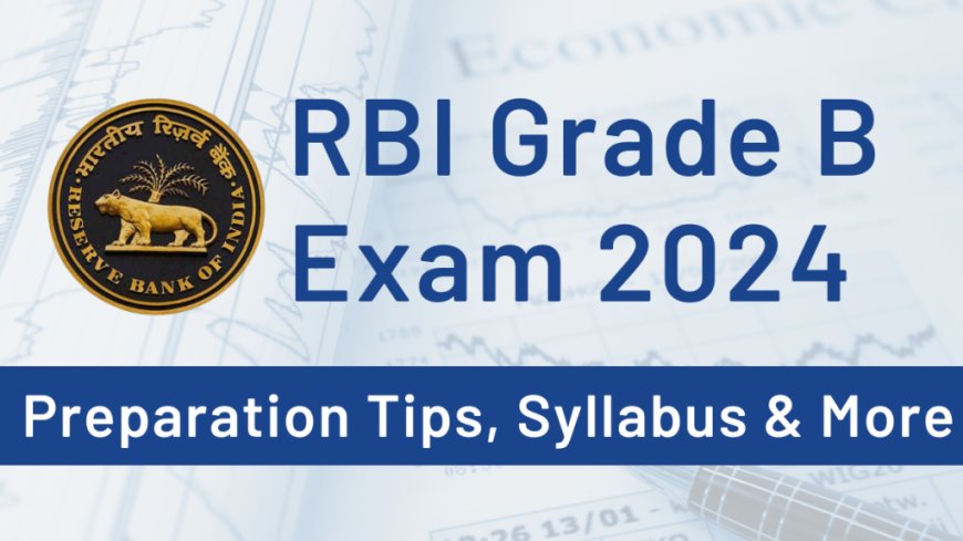 RBI Grade B Preparation Tips 2024: Section-wise Strategy