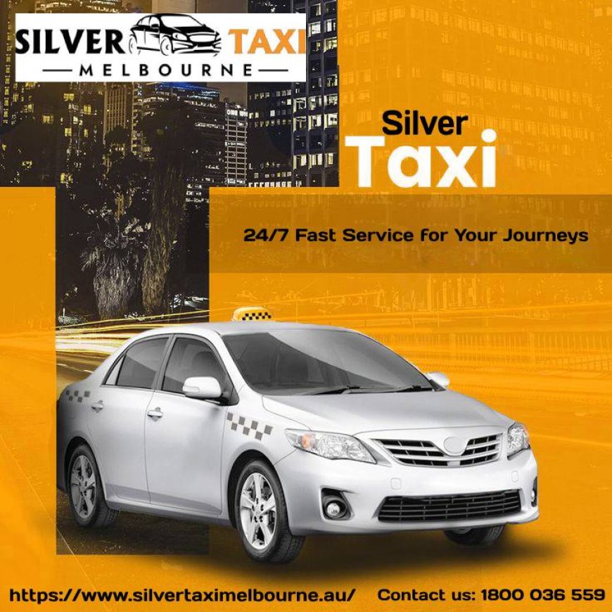 Silver Taxi Melbourne: Your Premier Choice for Reliable and Elegant Transport Services