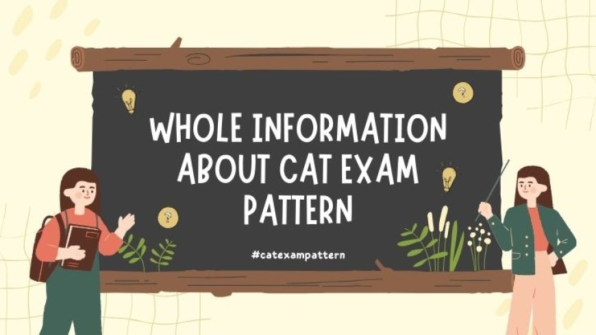 Whole Information About CAT Exam Pattern