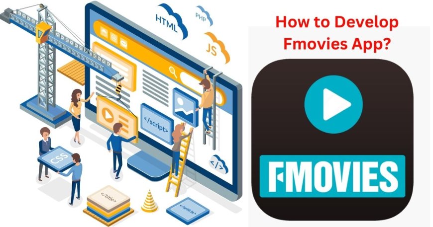 How to Develop Fmovies App?