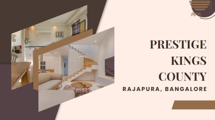 Prestige Kings County: Your Dream Plot in Rajapura, Bangalore