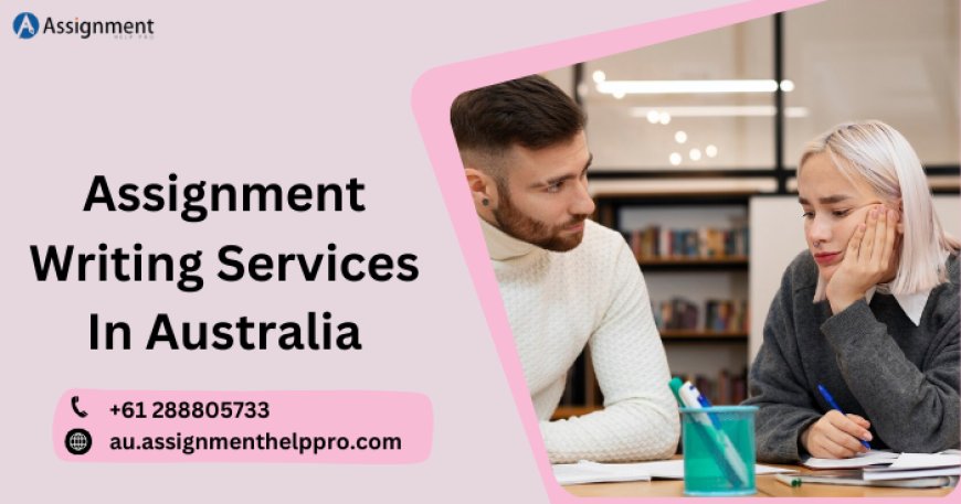 Top-Rated Assignment Writing Services in Australia for Academic Success