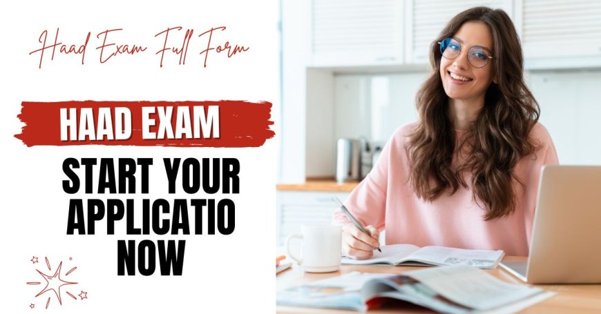 HAAD Exam Full Form: Your Path to Medical Certification