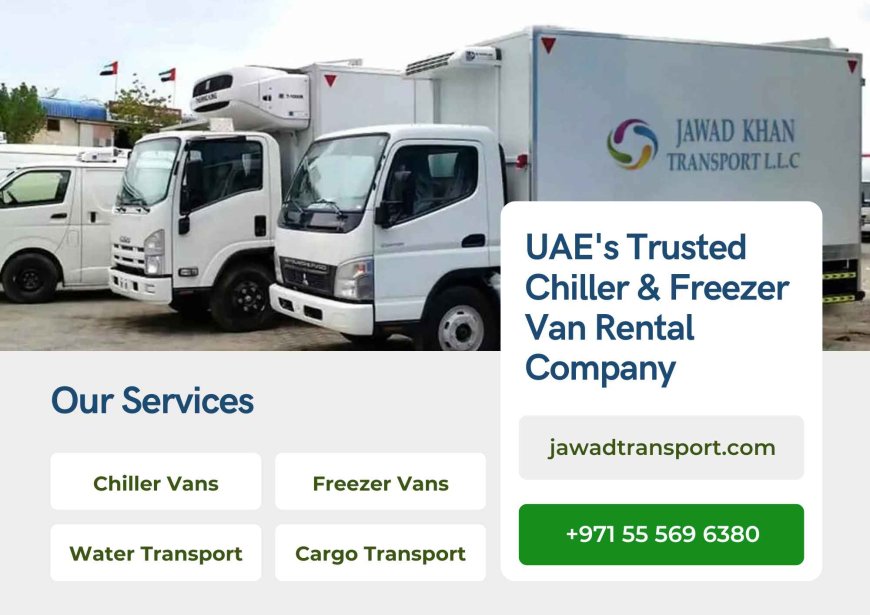 Jawad Khan Transport: Your Go-To for Chiller Truck Dubai and Freezer Truck Rentals