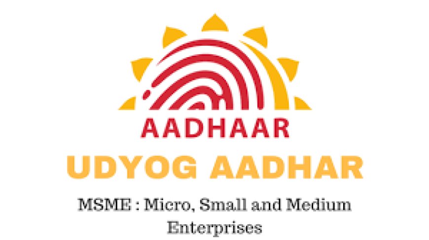 Impact of Udyog Aadhar on Business Loans and Credit: How Udyog Aadhar Registration Benefits MSMEs