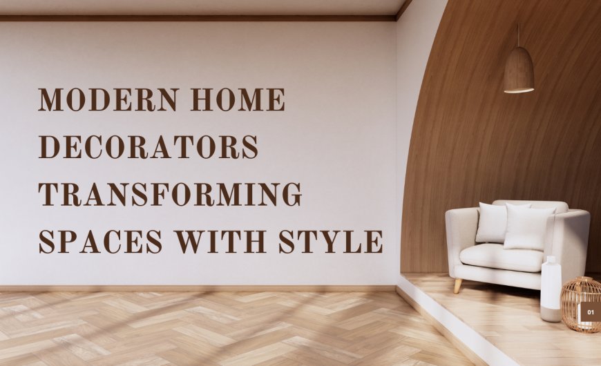 Modern Home Decorators Transforming Spaces with Style