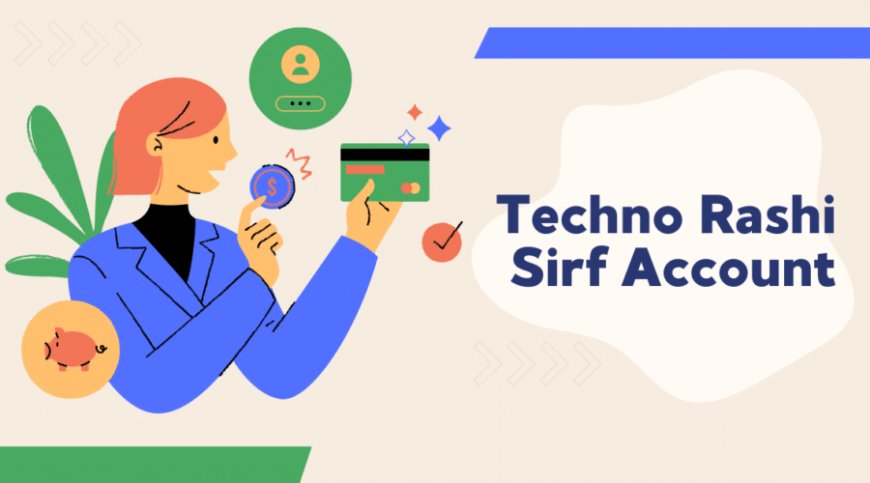 How to Set Up and Manage Your Techno Rashi Sirf Account: Step-by-Step Tutorial?