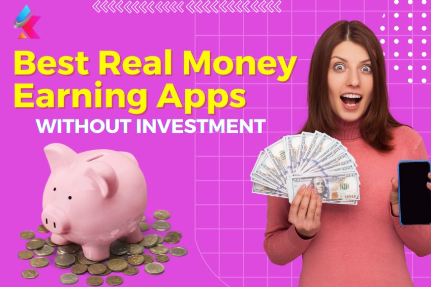 2024 Guide: Top Real Money Earning Apps in India Without Investment