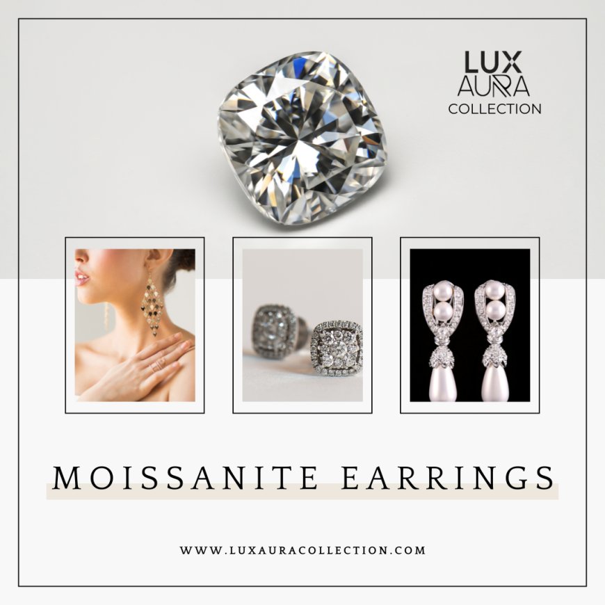 The Ultimate Guide to Moissanite Earrings: Sparkle with Brilliance