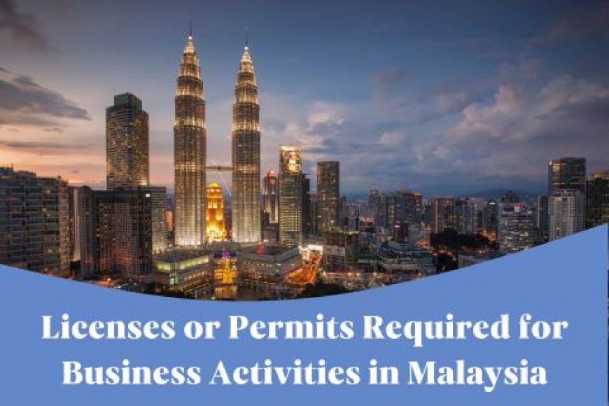 Licenses or Permits Required for Business Activities in Malaysia