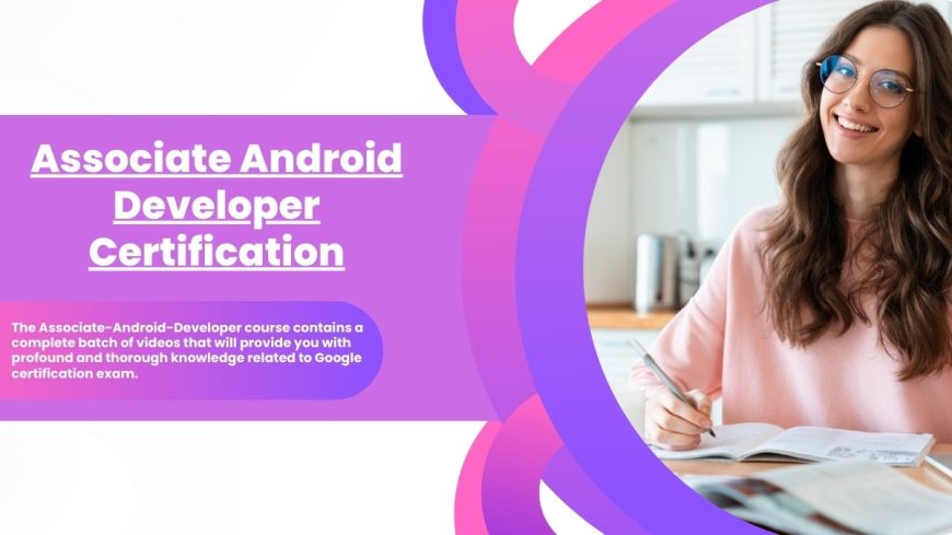 DumpsArena Roadmap to Associate Android Developer Certification