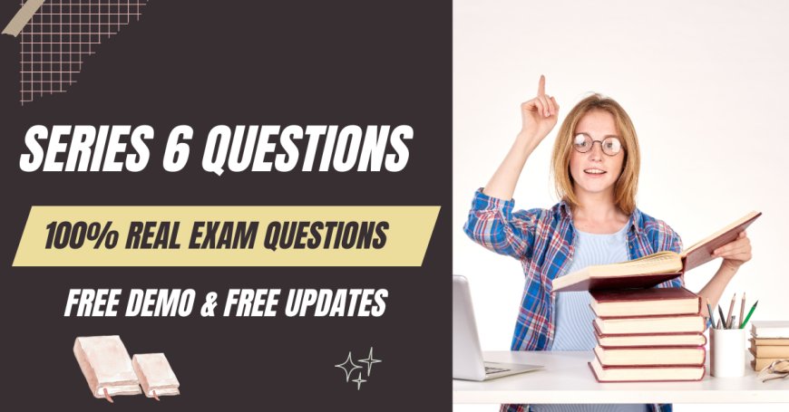 Series 6 Questions to Boost Your Exam Readiness