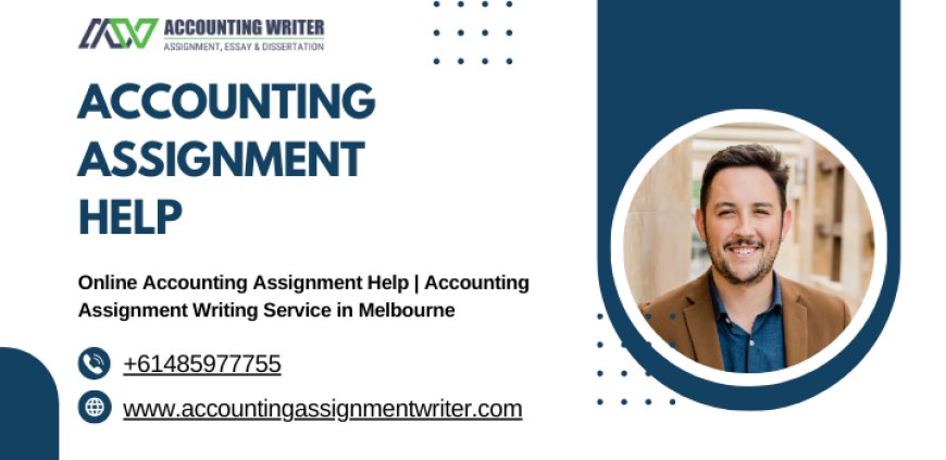 Online Accounting Assignment Help | Accounting Assignment Writing Service in Melbourne