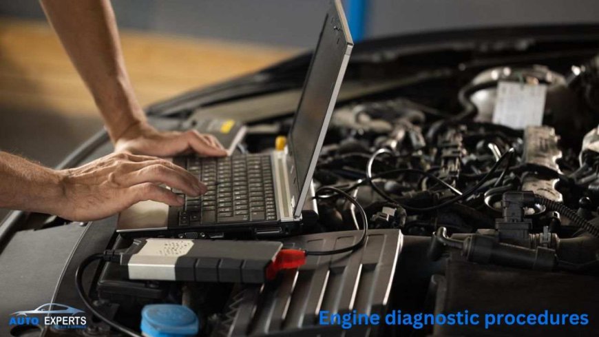 Engine Diagnostic Procedures: A Comprehensive Guide