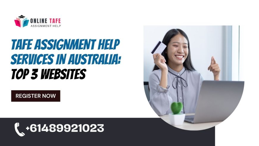 Tafe Assignment Help Services Australia: Top 3 Websites