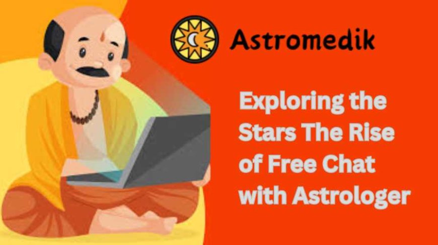 Exploring the Stars The Rise of Free Chat with Astrologer