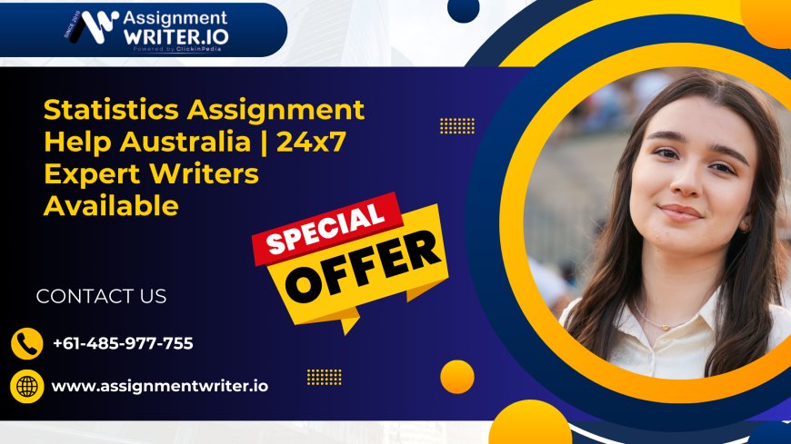 Statistics Assignment Help Australia | 24x7 Expert Writers Available