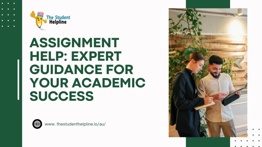 Assignment Help: Expert Guidance for Your Academic Success