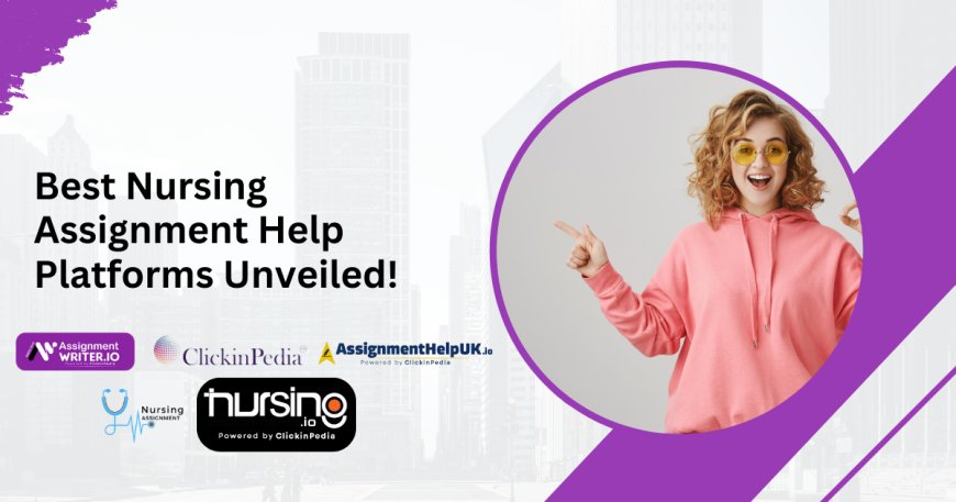 Best Nursing Assignment Help Platforms Unveiled!