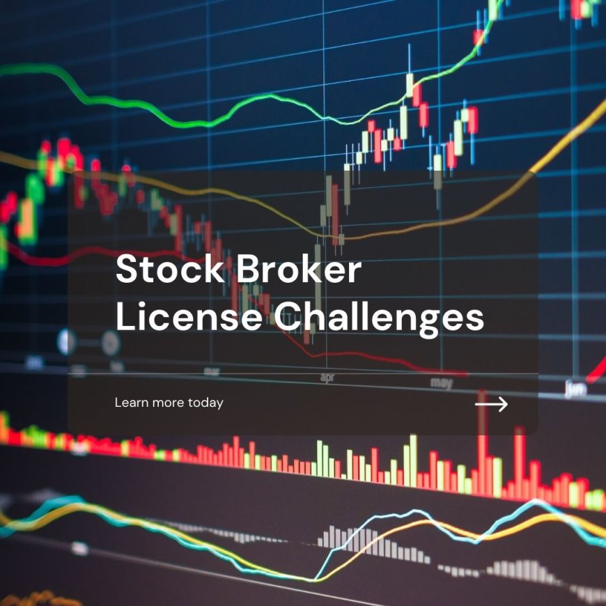 Why Every Aspiring Trader Should Consider Getting a Stock Broker License