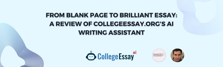 From Blank Page to Brilliant Essay: A Review of CollegeEssay.org’s AI Writing Assistant