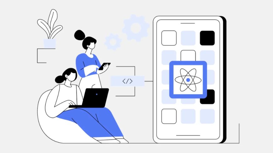 Choosing the Right React Native App Development Company: A Comprehensive Guide