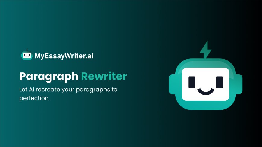 Maximize Your Writing Potential: An In-Depth Look at MyEssayWriter.ai’s Paragraph Rewriter