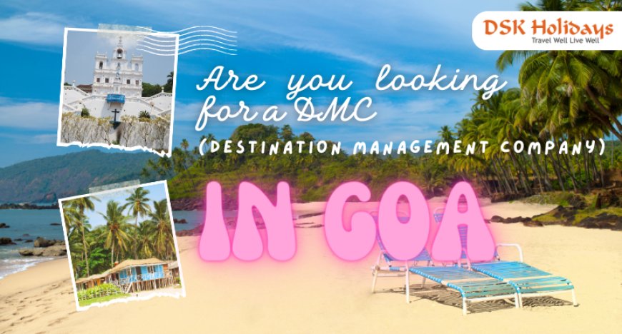 Get Goa B2B Tour Packages at DSK Holidays Best Prices?