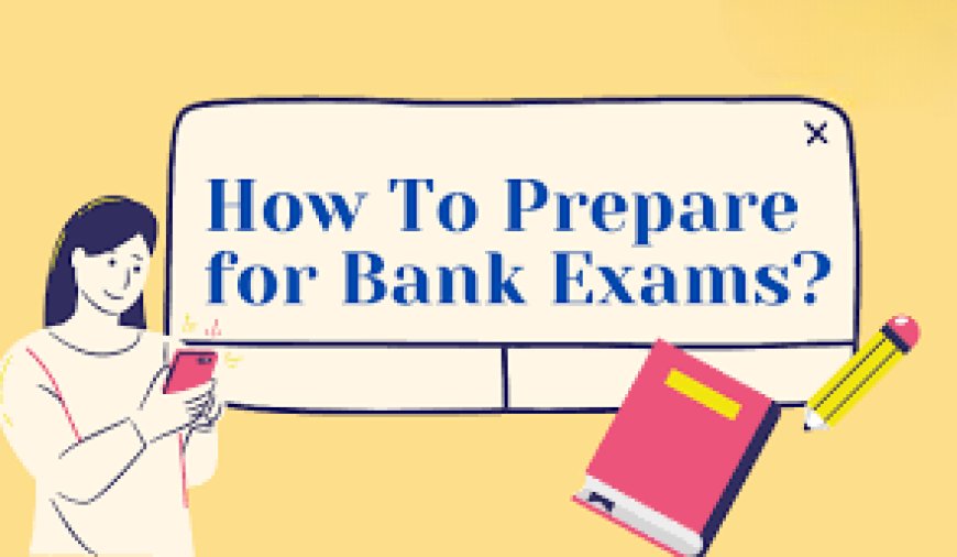 Effective Strategies for Bank Exam Preparation