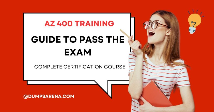 Master AZ 400 Training with DumpsArena Expert Guides