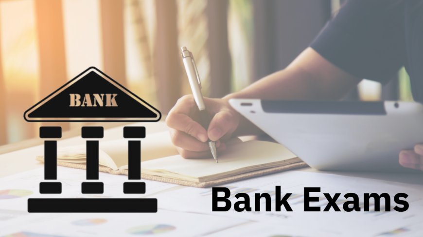 Bank Exam Preparation Strategy 2024, Detailed Tips & Tricks