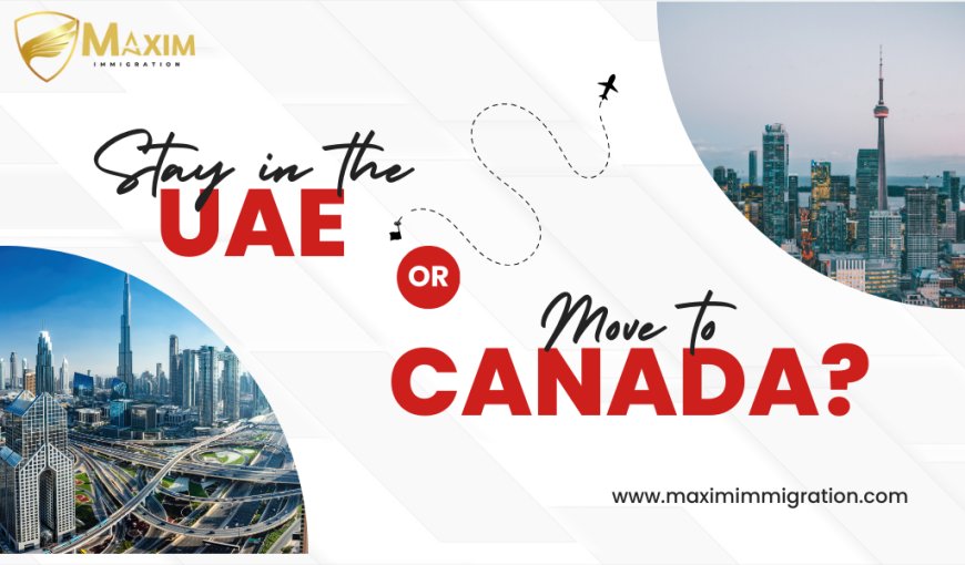 A Comprehensive Guide to Migrate to Canada from UAE