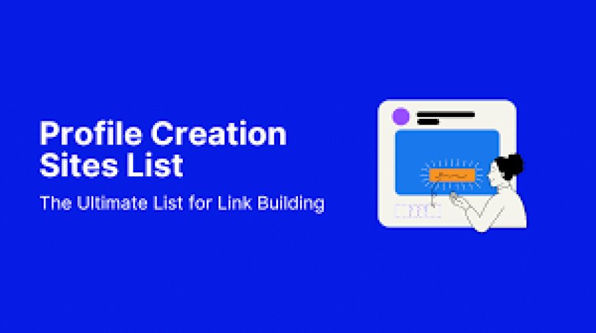 Top 200+ High DA Profile Creation Sites List for 2024 [Boost Your SEO]