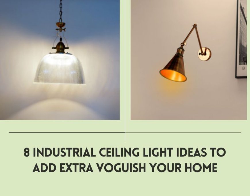 8 Industrial Ceiling Light Ideas to add Extra Voguish Your Home