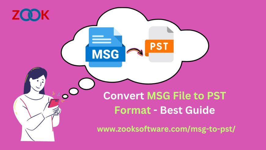 2 Quick Solution to Convert MSG File to PST Format- Best Guide