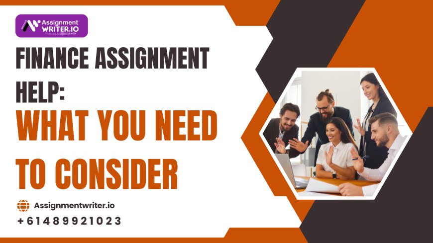 Finance Assignment Help: What You Need to Consider