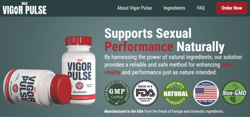 Max Vigor Pulse Review: Does It Work?