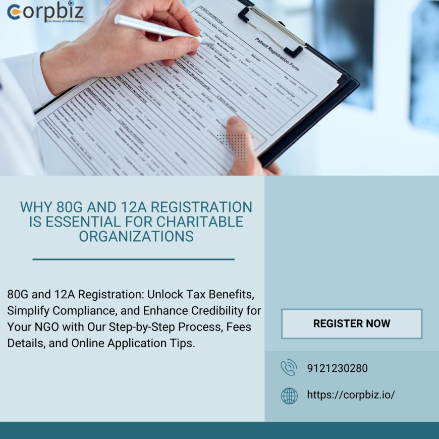 Why 80G and 12A Registration is Essential for Charitable Organizations