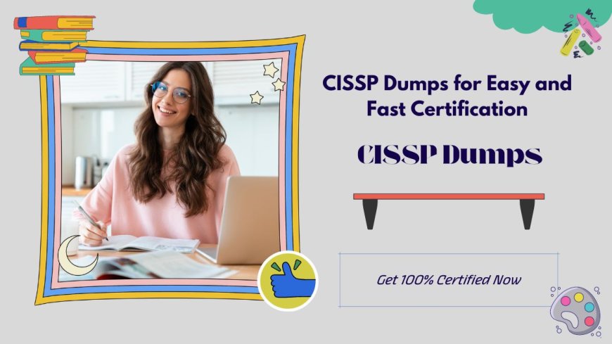 Real CISSP Dumps for Guaranteed Success