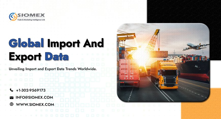 Role of import export data in business decisions.